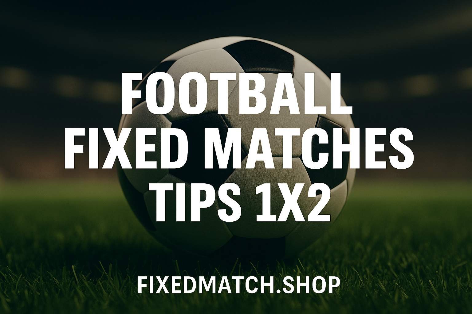 Football Fixed Matches Tips 1x2